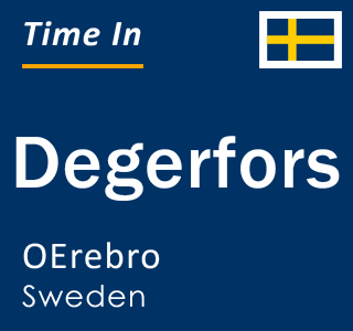 Current local time in Degerfors, OErebro, Sweden