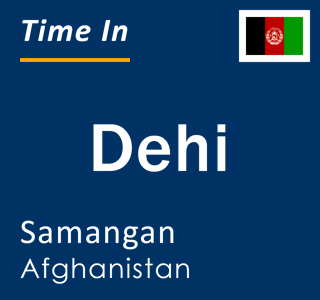 Current time in Dehi, Samangan, Afghanistan