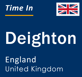 Current local time in Deighton, England, United Kingdom