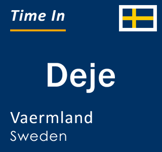 Current local time in Deje, Vaermland, Sweden