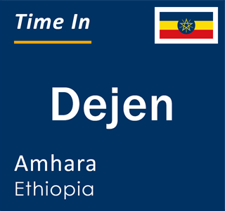 Current local time in Dejen, Amhara, Ethiopia