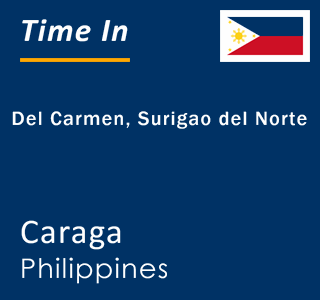 Current local time in Del Carmen, Surigao del Norte, Caraga, Philippines