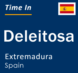 Current local time in Deleitosa, Extremadura, Spain