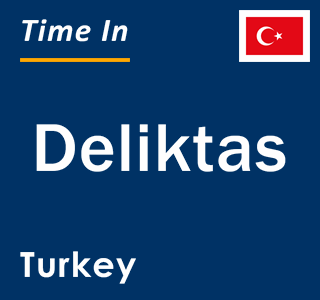 Current local time in Deliktas, Turkey