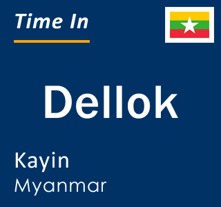 Current local time in Dellok, Kayin, Myanmar