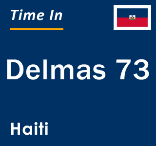 Current local time in Delmas 73, Haiti