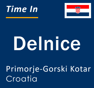 Current local time in Delnice, Primorje-Gorski Kotar, Croatia
