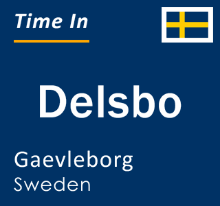 Current local time in Delsbo, Gaevleborg, Sweden