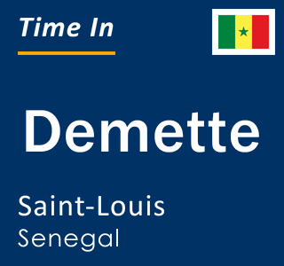 Current local time in Demette, Saint-Louis, Senegal