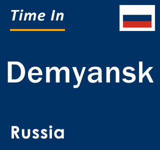 Current local time in Demyansk, Russia