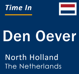 Current local time in Den Oever, North Holland, The Netherlands