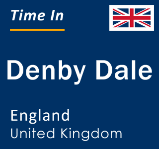 Current local time in Denby Dale, England, United Kingdom