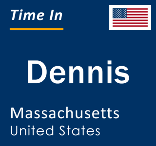 Current local time in Dennis, Massachusetts, United States