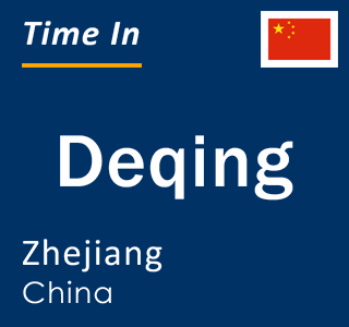 Current local time in Deqing, Zhejiang, China