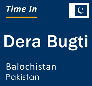 Current local time in Dera Bugti, Balochistan, Pakistan