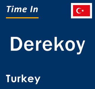 Current local time in Derekoy, Turkey