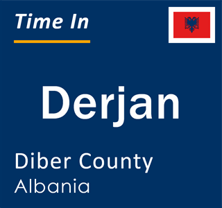 Current local time in Derjan, Diber County, Albania