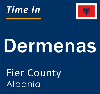 Current local time in Dermenas, Fier County, Albania