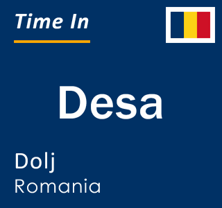 Current local time in Desa, Dolj, Romania