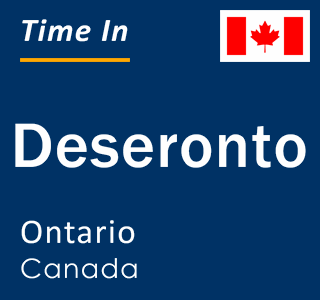 Current local time in Deseronto, Ontario, Canada