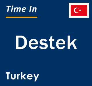 Current local time in Destek, Turkey