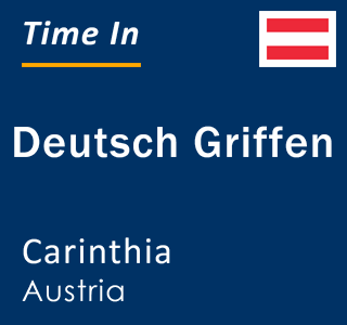 Current local time in Deutsch Griffen, Carinthia, Austria