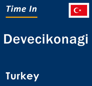 Current local time in Devecikonagi, Turkey