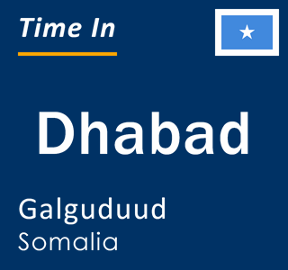 Current local time in Dhabad, Galguduud, Somalia
