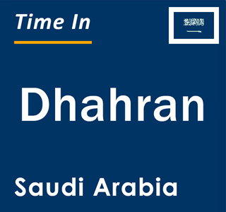 Current local time in Dhahran, Saudi Arabia