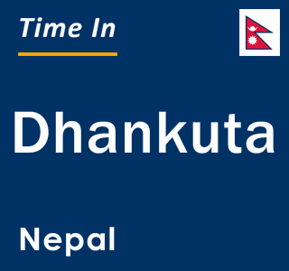 Current local time in Dhankuta, Nepal