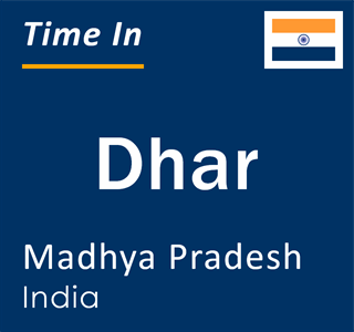 Current time in Dhar, Madhya Pradesh, India