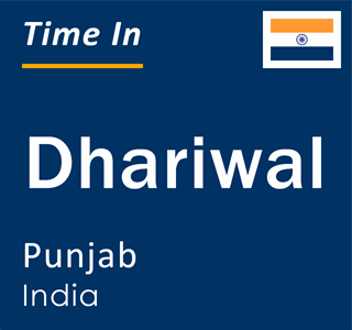 Current local time in Dhariwal, Punjab, India