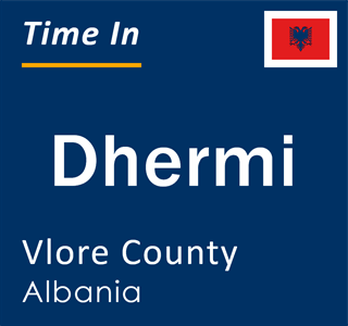 Current local time in Dhermi, Vlore County, Albania