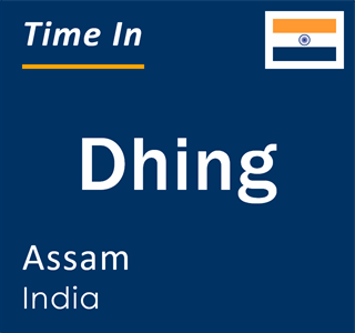 Current local time in Dhing, Assam, India