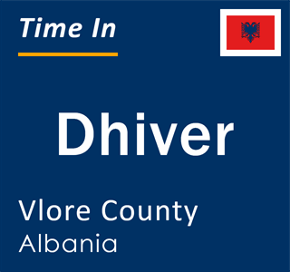 Current local time in Dhiver, Vlore County, Albania