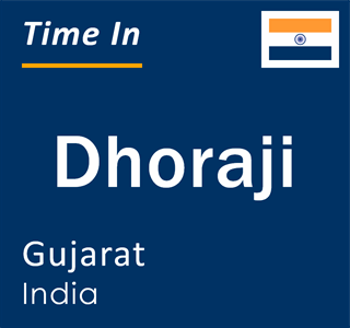 Current local time in Dhoraji, Gujarat, India