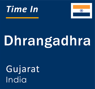 Current local time in Dhrangadhra, Gujarat, India