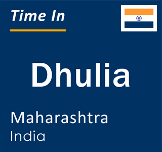 Current local time in Dhulia, Maharashtra, India