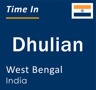 Current local time in Dhulian, West Bengal, India