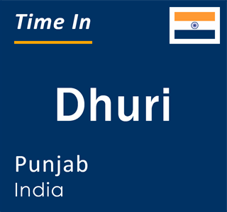 Current local time in Dhuri, Punjab, India