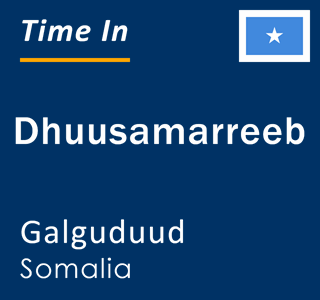Current local time in Dhuusamarreeb, Galguduud, Somalia