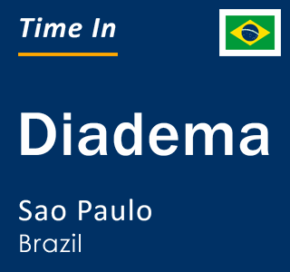 Current local time in Diadema, Sao Paulo, Brazil