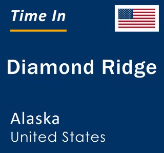 Current local time in Diamond Ridge, Alaska, United States