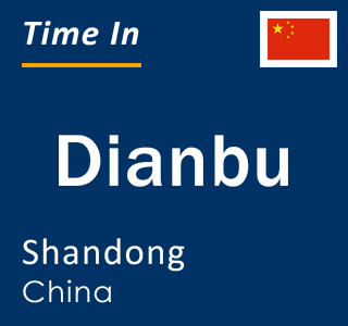 Current local time in Dianbu, Shandong, China