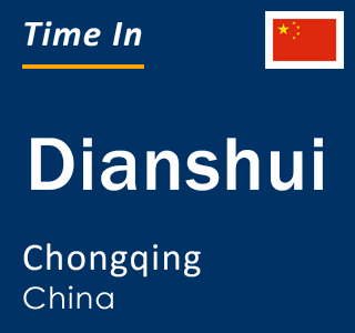 Current local time in Dianshui, Chongqing, China