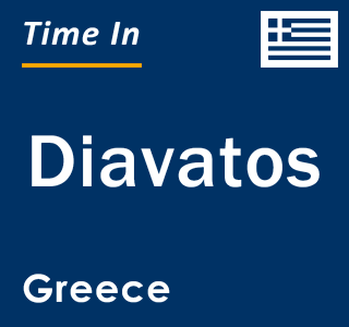 Current local time in Diavatos, Greece