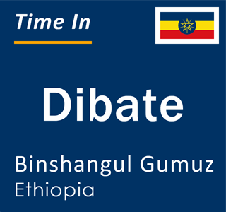 Current local time in Dibate, Binshangul Gumuz, Ethiopia