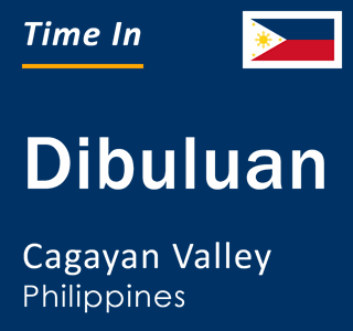 Current local time in Dibuluan, Cagayan Valley, Philippines