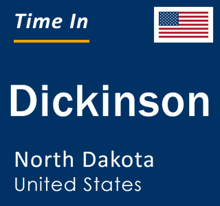 Current time in Dickinson, North Dakota, United States