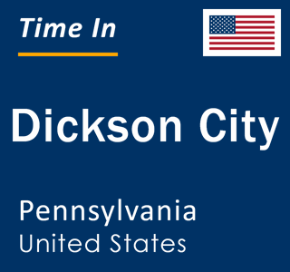 Current local time in Dickson City, Pennsylvania, United States